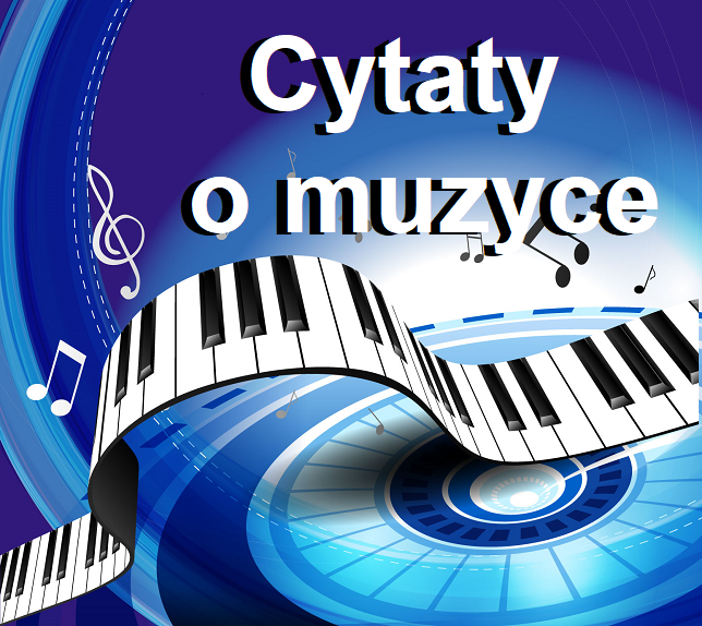 Cytaty o muzyce - Dom pełen muzyki